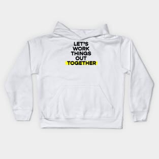 Let's work things out together Kids Hoodie